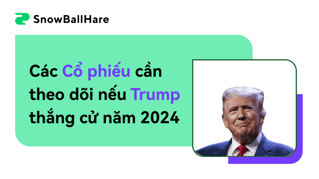 Những cổ phiếu cần theo dõi nếu Trump thắng cử năm 2024