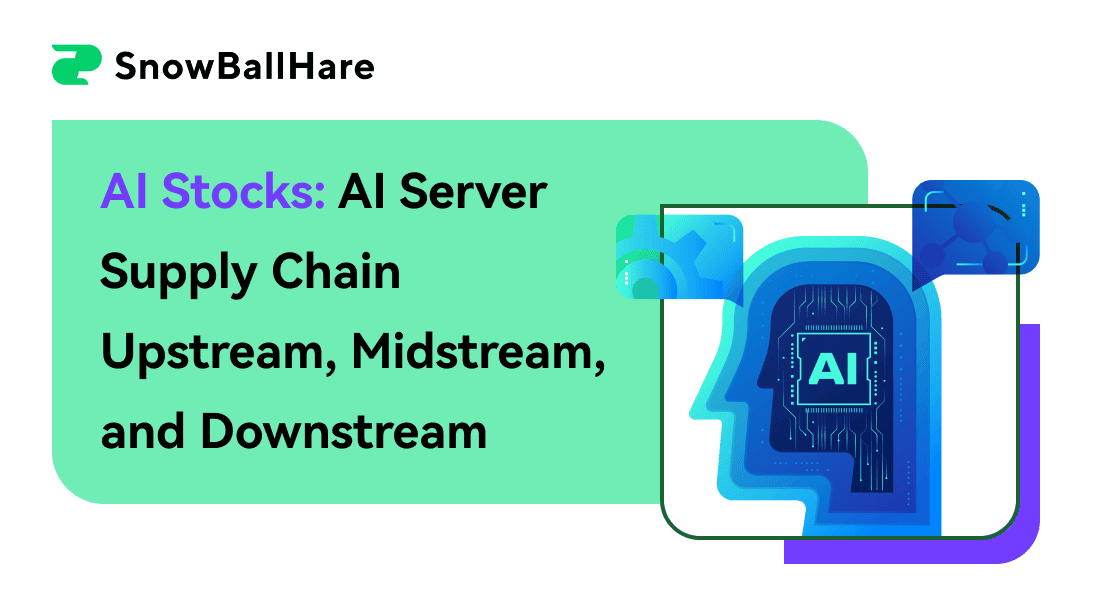 AI Stocks To Buy: AI Server Supply Chain Upstream, Midstream, and Downstream