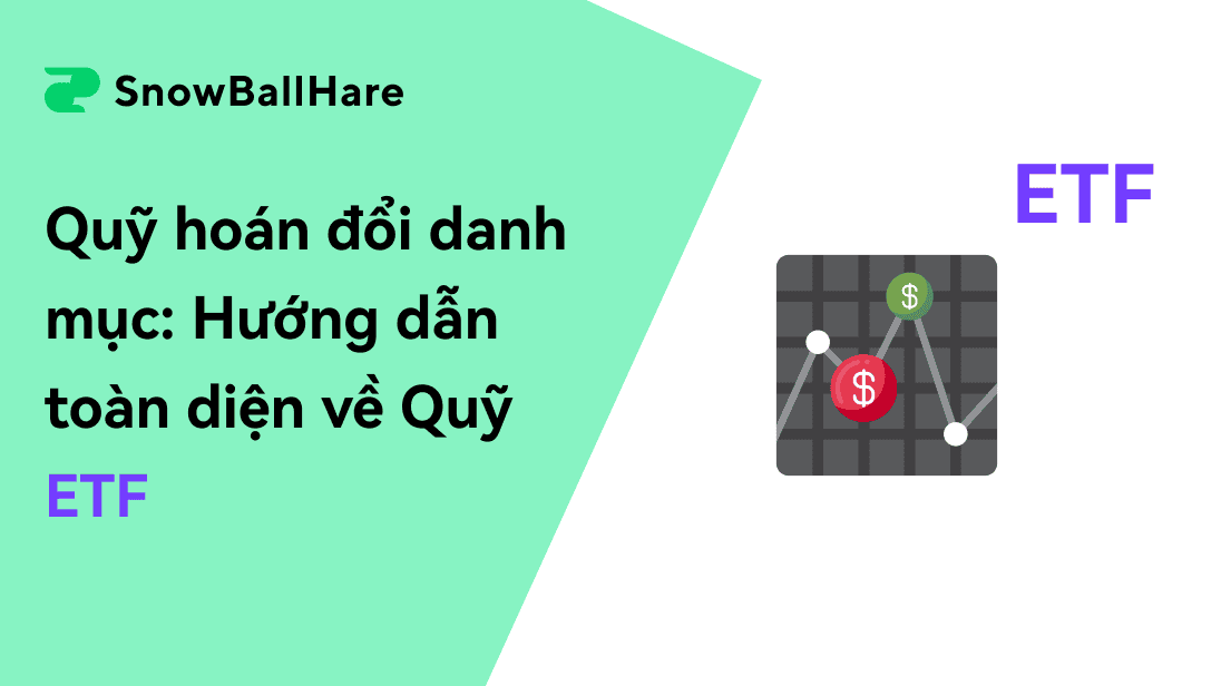 Quỹ hoán đổi danh mục (ETF): Hướng dẫn toàn diện