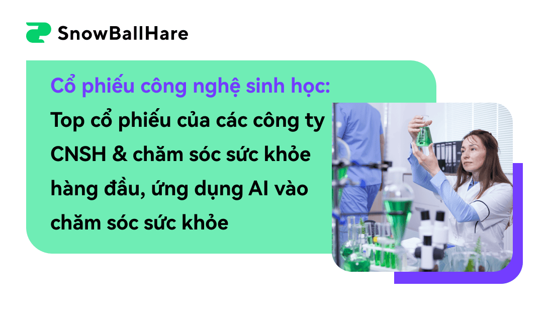 Cổ phiếu công nghệ sinh học: Các công ty công nghệ sinh học và chăm sóc sức khỏe hàng đầu, AI trong cổ phiếu chăm sóc sức khỏe