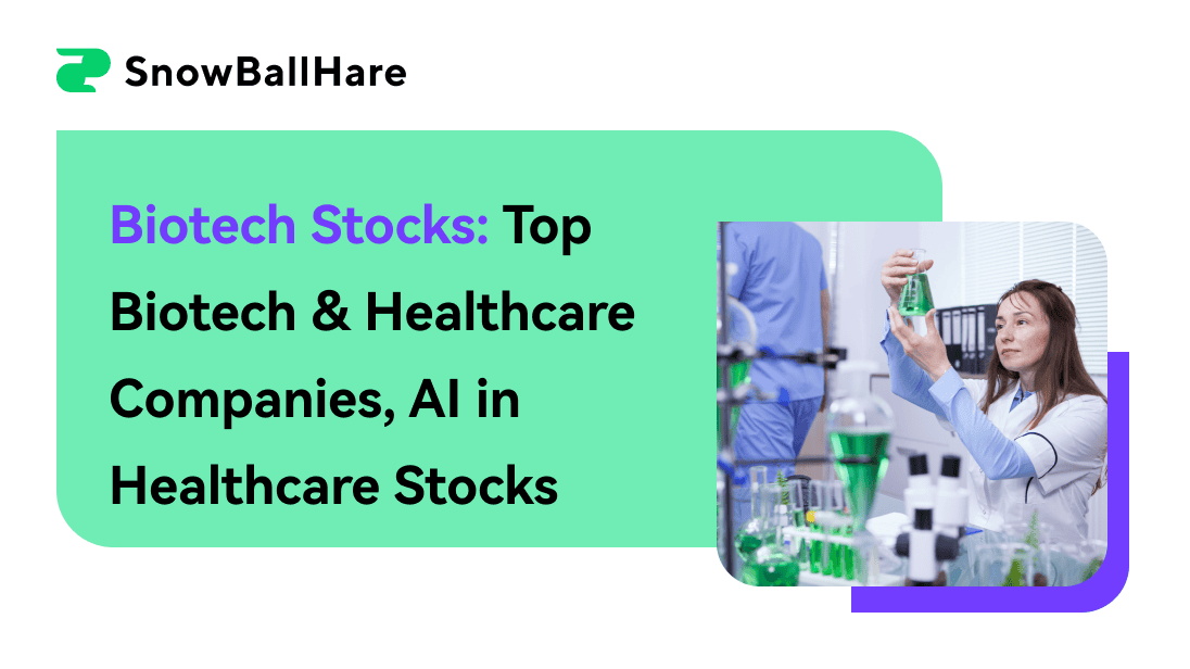 Biotech Stocks: Top Biotech & Healthcare Companies, AI in Healthcare Stocks