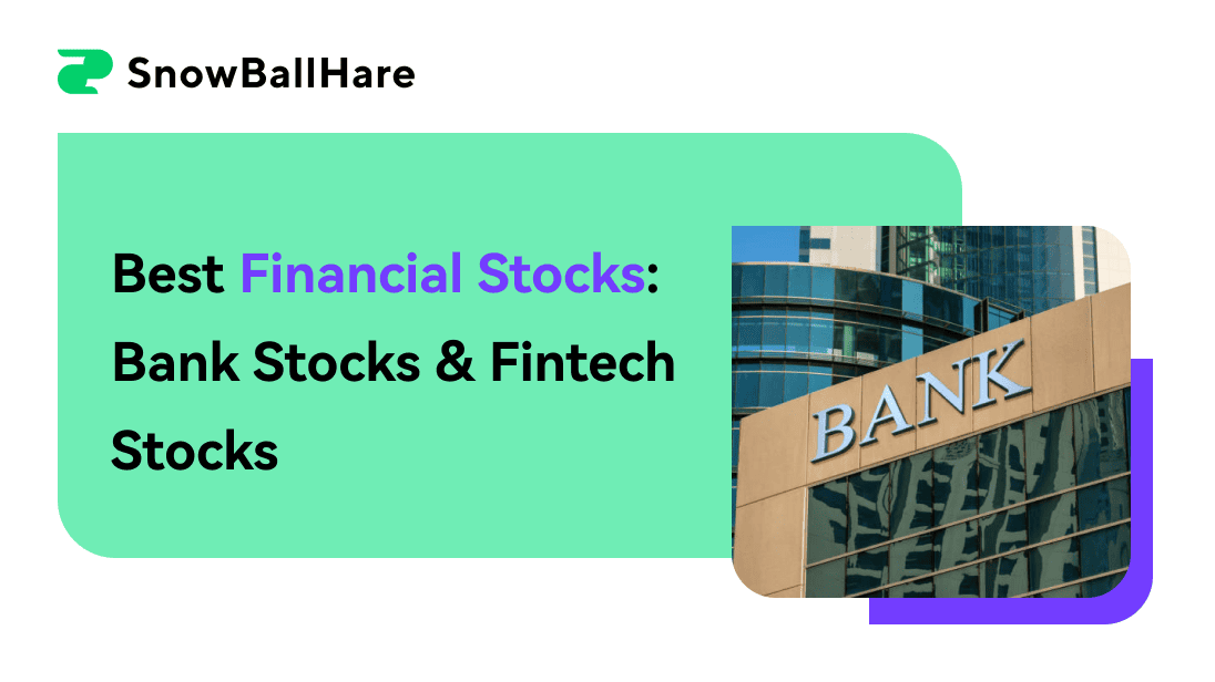 Best Financial Stocks: Bank Stocks & Fintech Stocks