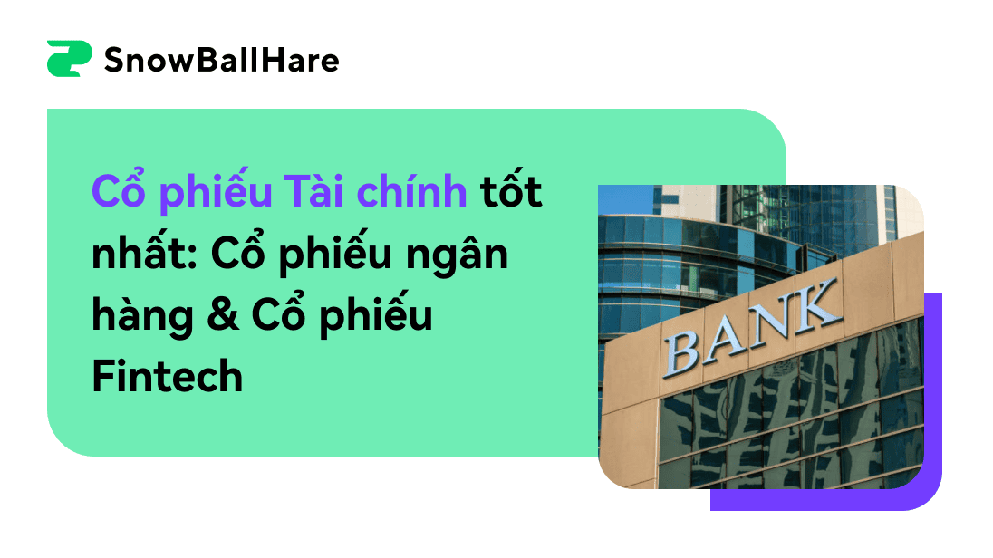 Cổ phiếu tài chính tốt nhất: Cổ phiếu ngân hàng & cổ phiếu Fintech