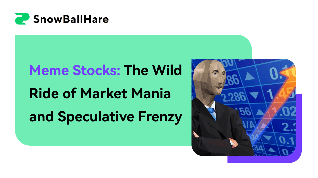 Meme Stocks: The Wild Ride of Market Mania and Speculative Frenzy