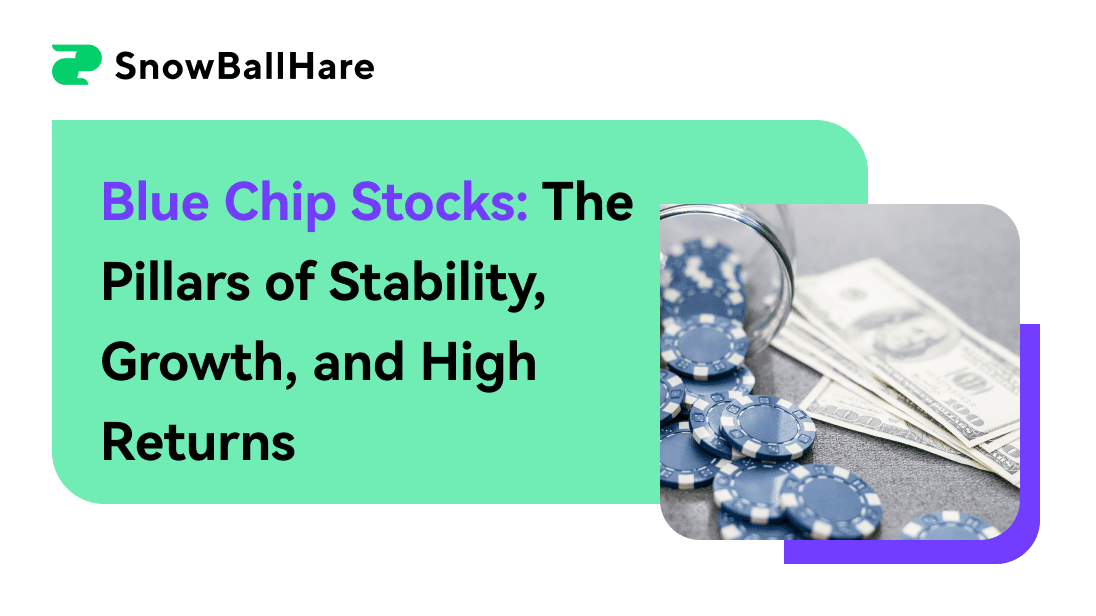 Blue Chip Stocks: The Pillars of Stability, Growth, and High Returns