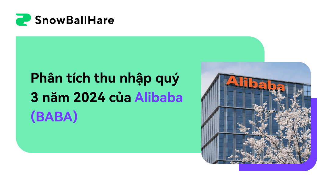 Phân tích thu nhập quý 3 năm 2024 của Alibaba (BABA)