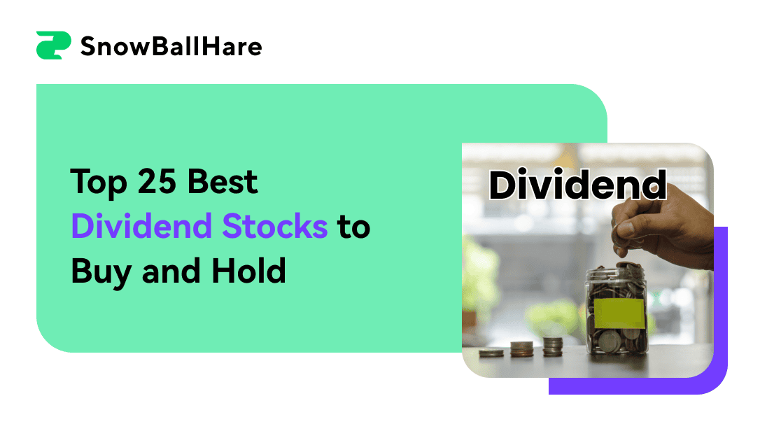 Top 25 Best Dividend Stocks to Buy and Hold