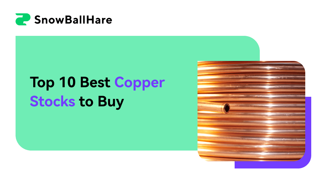 Top 10 Best Copper Stocks to Buy