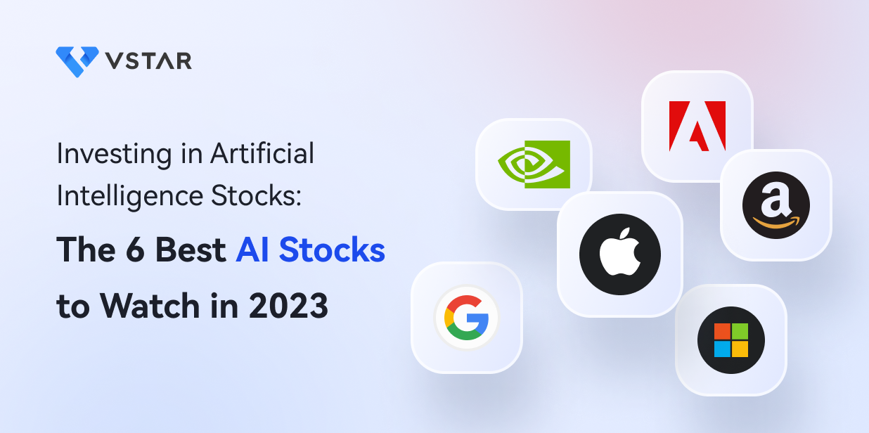 Investing in Artificial Intelligence Stocks: The 6 Best AI Stocks to Watch in 2023