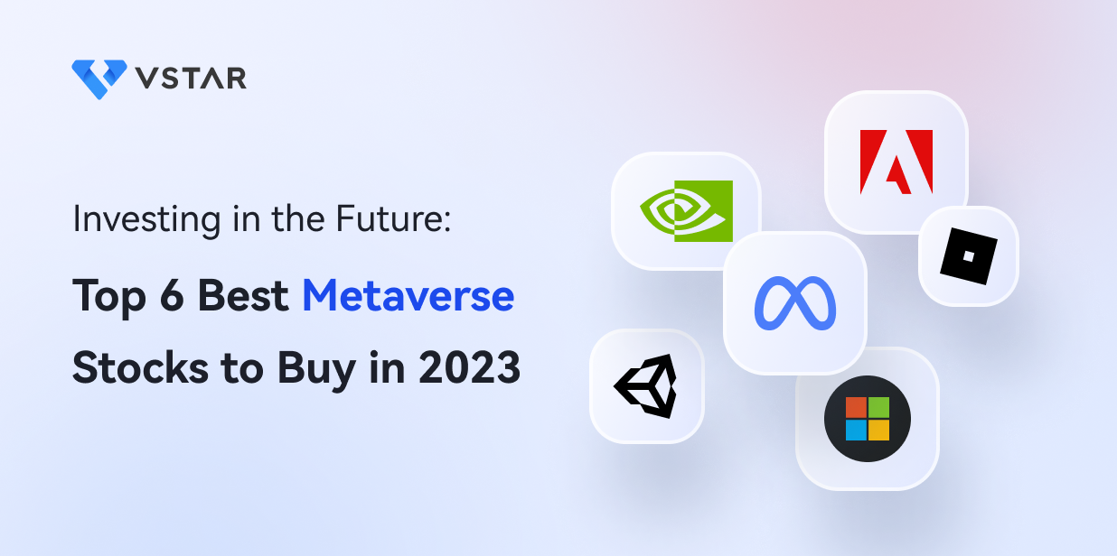 Investing in the Future: Top 6 Best Metaverse Stocks to Buy in 2023