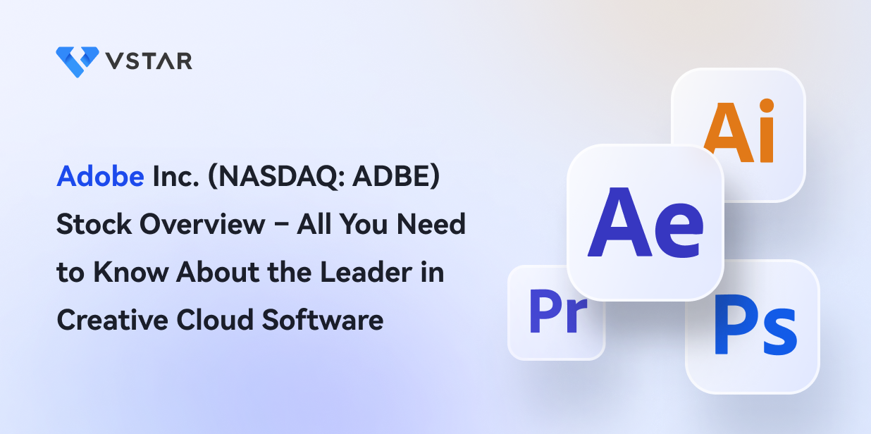 Adobe Inc. (NASDAQ: ADBE) Stock Overview – All You Need to Know About the Leader in Creative Cloud Software