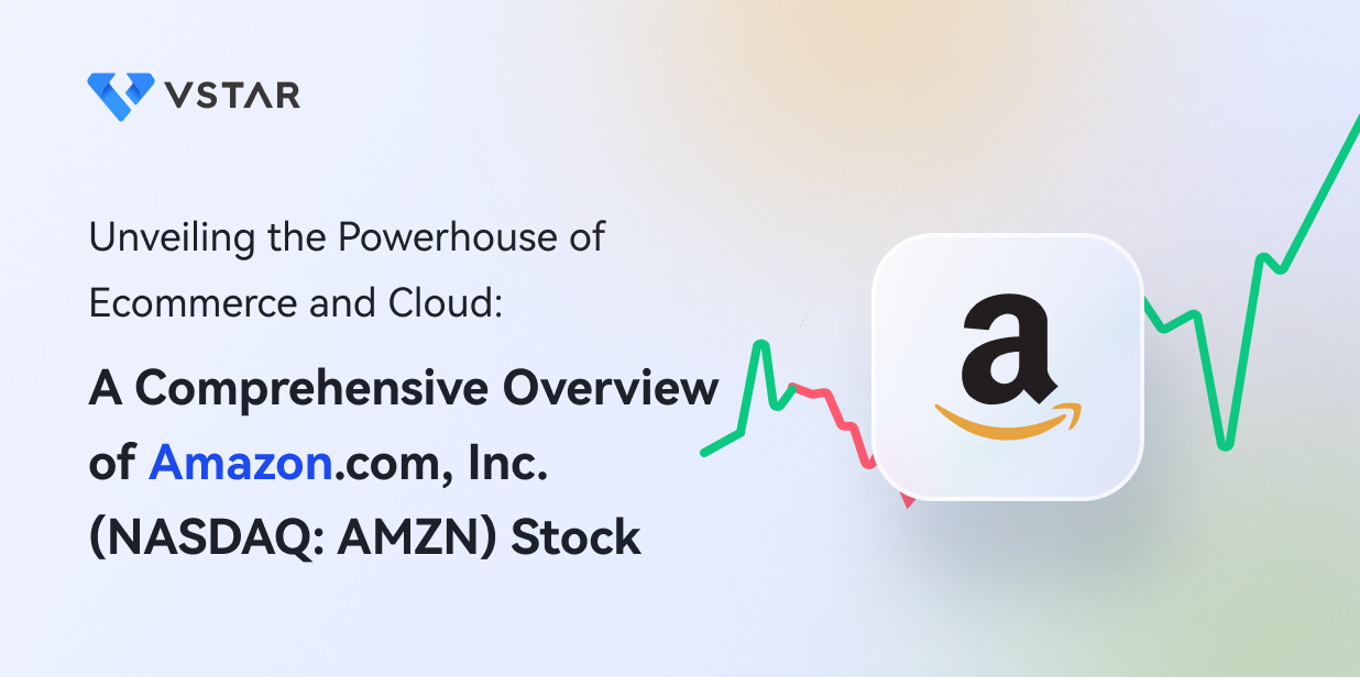 Unveiling the Powerhouse of Ecommerce and Cloud: A Comprehensive Overview of Amazon.com, Inc. (NASDAQ: AMZN) Stock