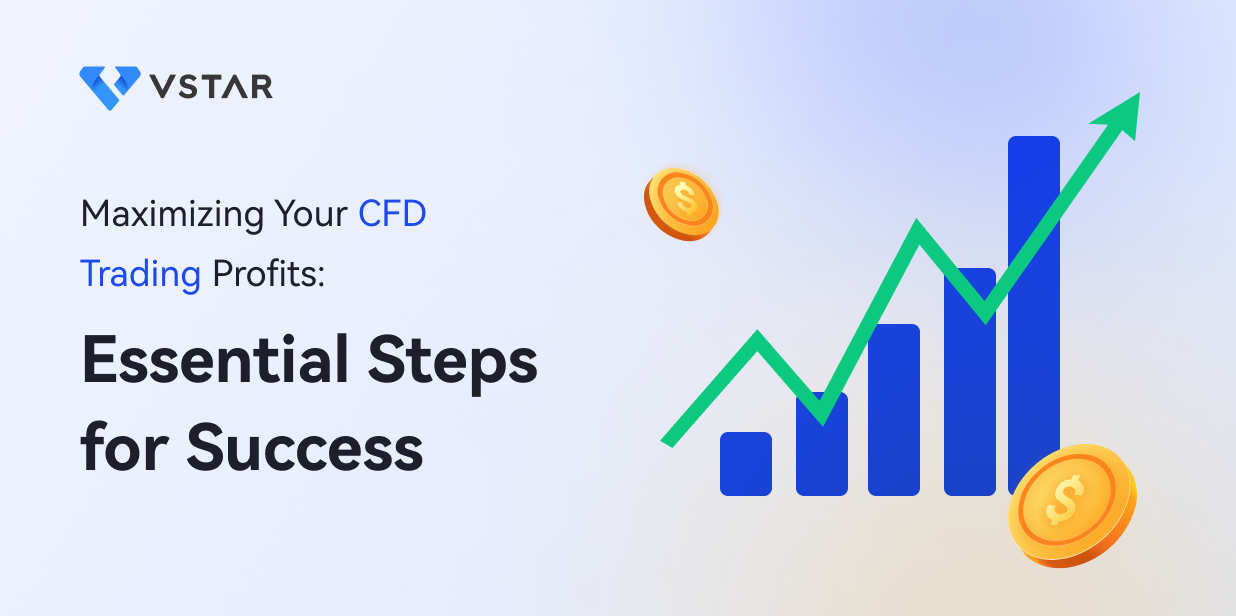Maximizing Your CFD Trading Profits: Essential Steps for Success