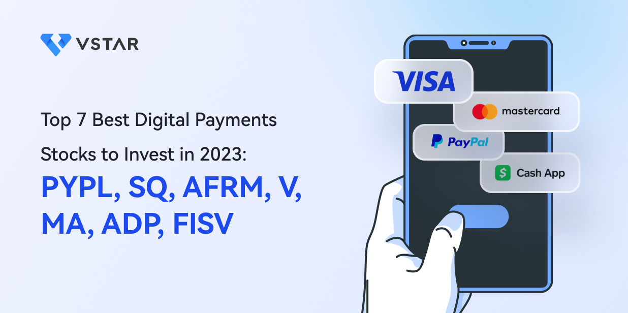 Top 7 Best Digital Payments Stocks to Invest in 2023: PYPL, SQ, AFRM, V, MA, ADP, FI