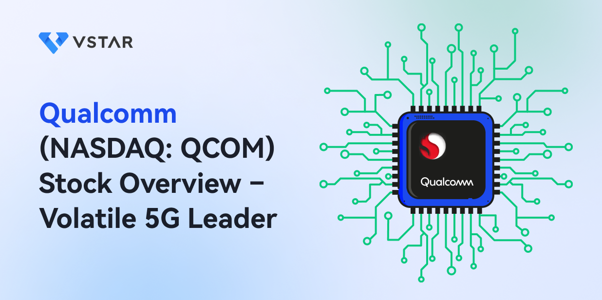 Qualcomm (NASDAQ: QCOM) Stock Overview – Volatile 5G Leader 