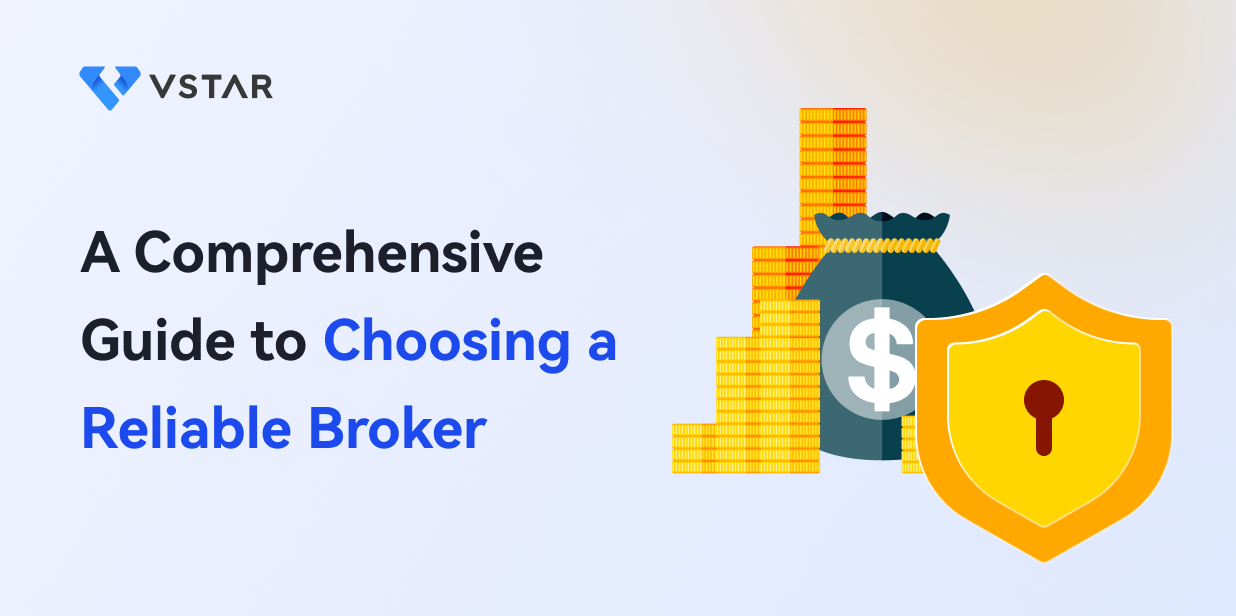 A Comprehensive Guide to Choosing a Reliable Broker