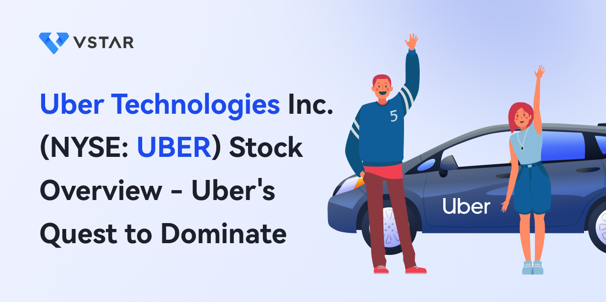 Uber Technologies Inc. (NYSE: UBER) Stock Overview - Uber's Quest to Dominate