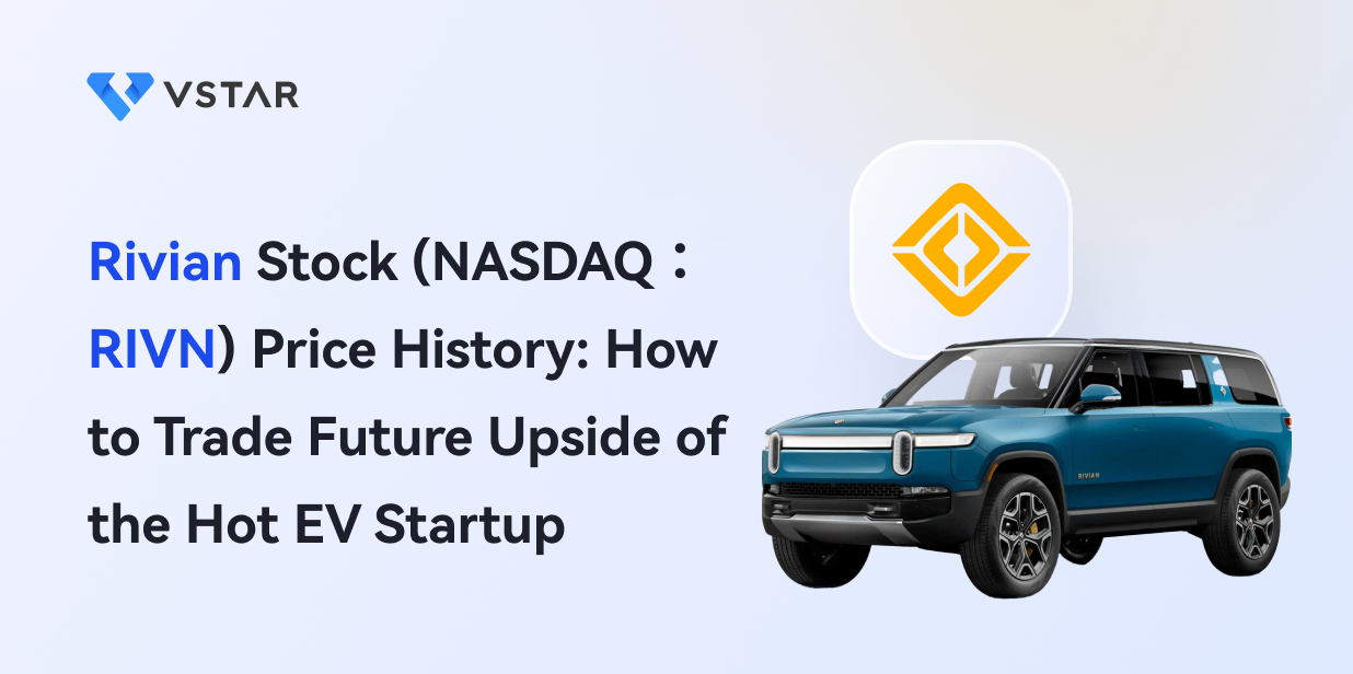 Rivian Stock Price History: How to Trade Future Upside of the Hot EV Startup 