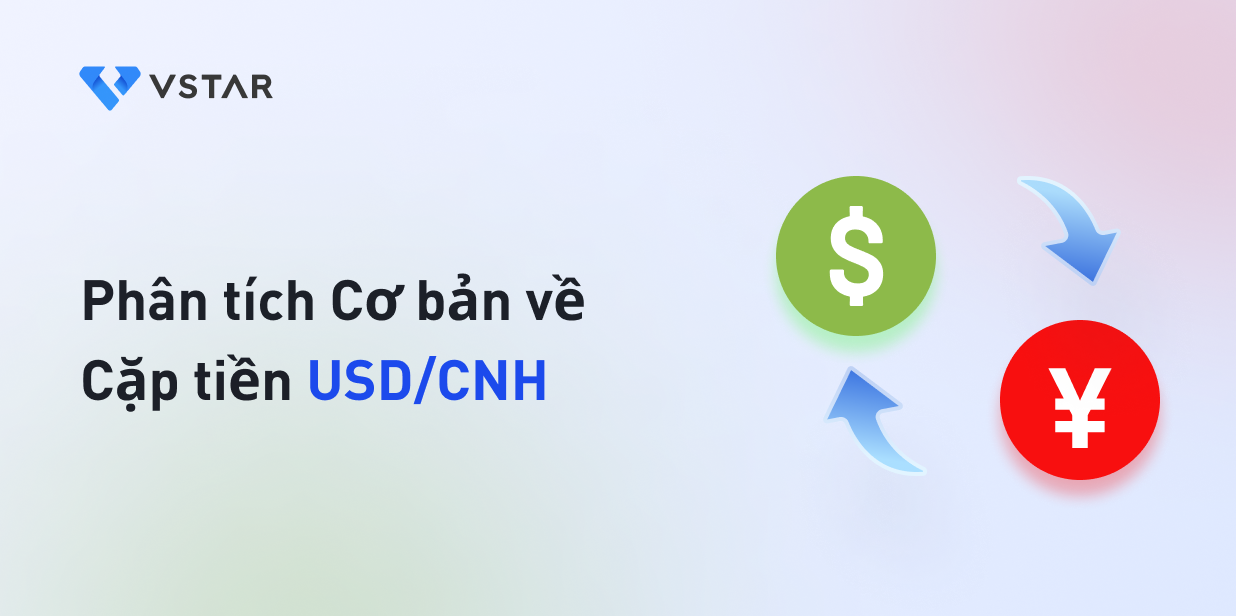 Phân tích cơ bản về cặp tiền tệ USD/CNH 