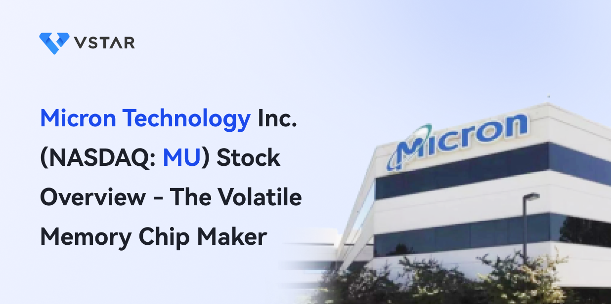 Micron Technology, Inc. (NASDAQ: MU) Stock Overview - The Volatile Memory Chip Maker