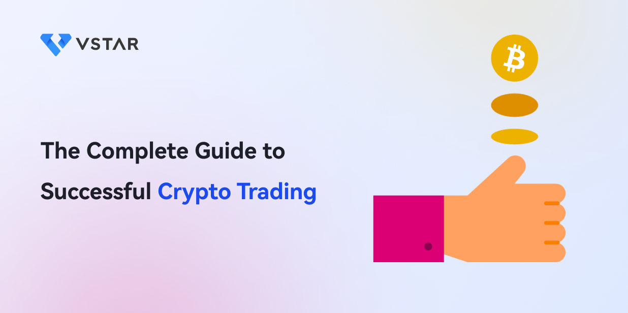 The Complete Guide to Successful Crypto Trading
