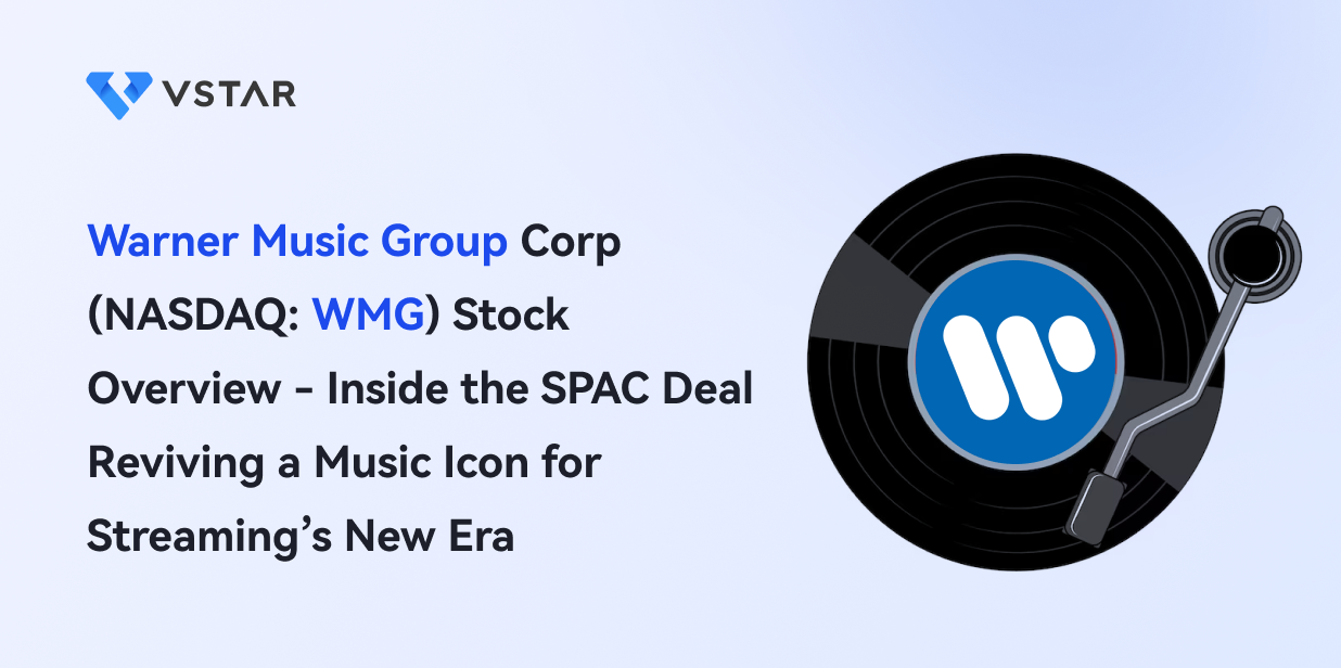 Warner Music Group Corp (NASDAQ: WMG) Stock Overview - Inside the SPAC Deal Reviving a Music Icon for Streaming’s New Era