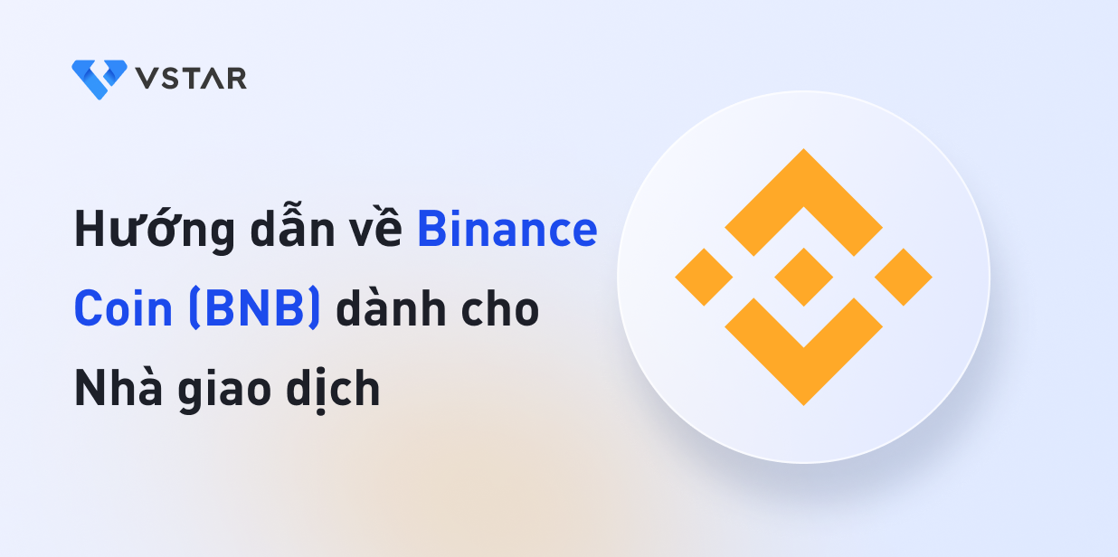 Hướng dẫn về Binance Coin (BNB) dành cho Nhà giao dịch