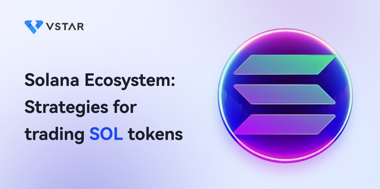 Solana Ecosystem: Strategies for trading SOL tokens