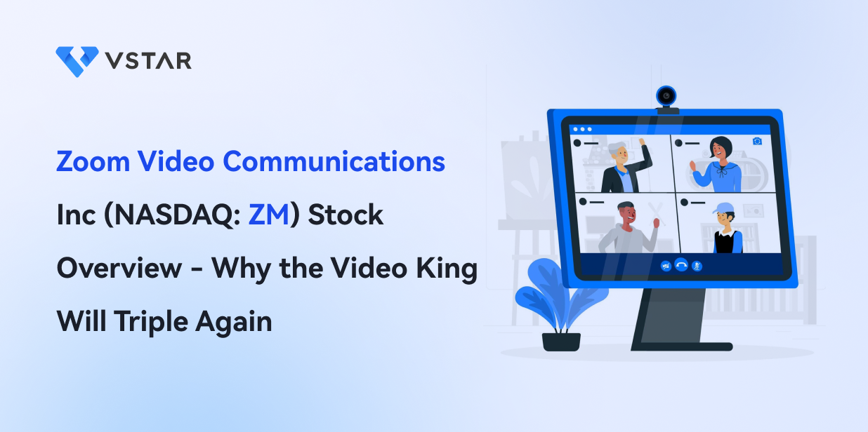 Zoom Video Communications Inc (NASDAQ: ZM) Stock Overview - Why the Video King Will Triple Again