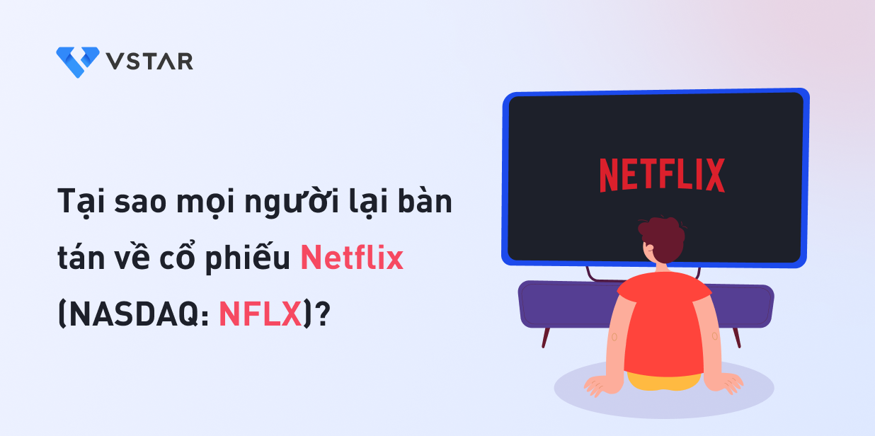 Tại sao mọi người lại bàn tán về cổ phiếu Netflix (NASDAQ: NFLX)?