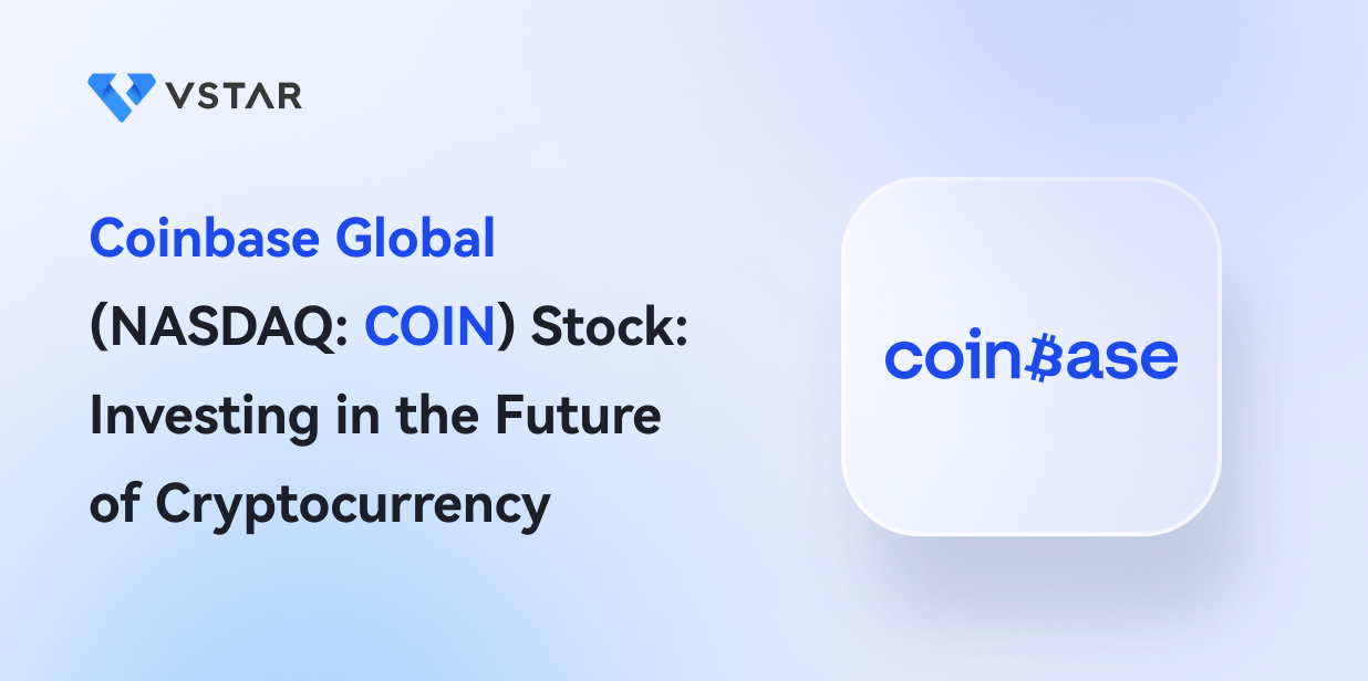 Coinbase Global (NASDAQ: COIN) Stock: Investing in the Future of Cryptocurrency