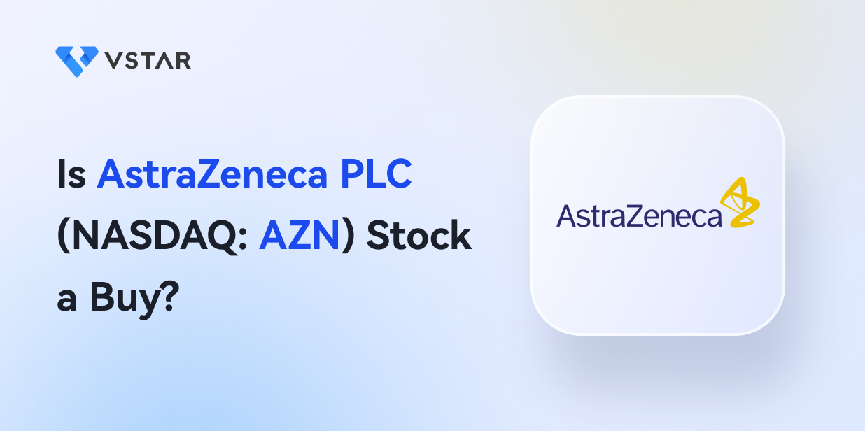 Is AstraZeneca PLC (NASDAQ: AZN) Stock a Buy?
