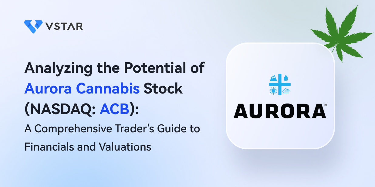 Analyzing the Potential of Aurora Cannabis Stock (NASDAQ: ACB): A Comprehensive Trader's Guide to Financials and Valuations