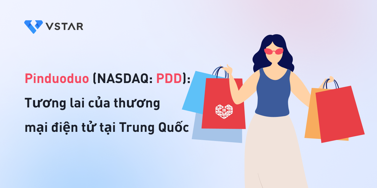 Pinduoduo (NASDAQ: PDD): Tương lai của thương mại điện tử tại Trung Quốc