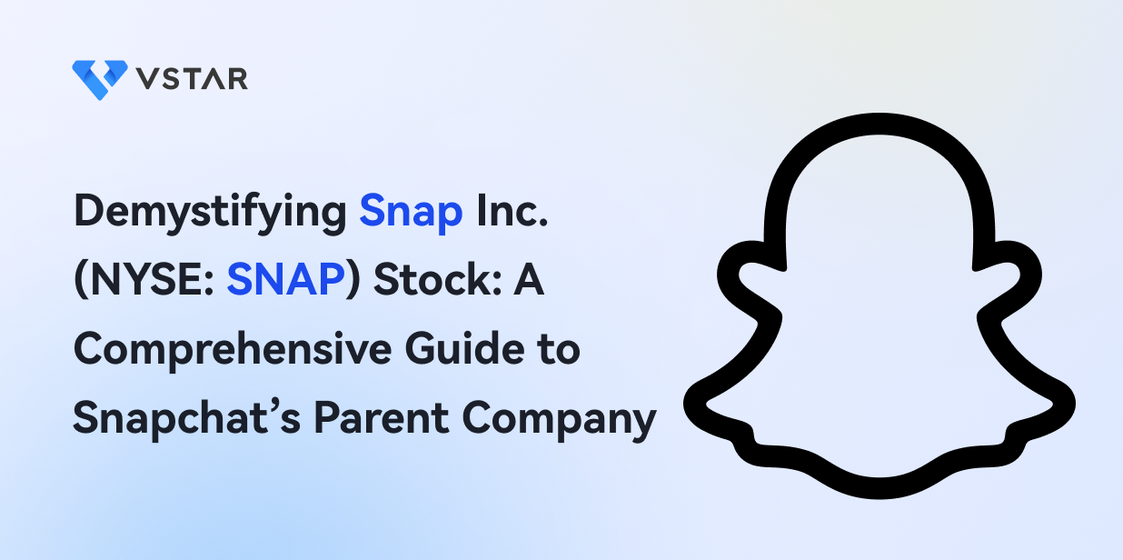 Snap Stock (NYSE: SNAP): A Comprehensive Guide to Snapchat's Parent Company Snap Inc