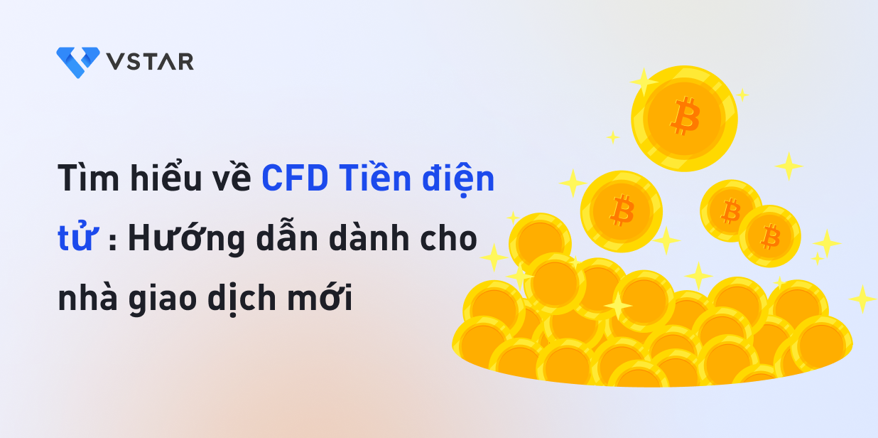 Tìm hiểu về CFD Tiền điện tử: Hướng dẫn dành cho nhà giao dịch mới
