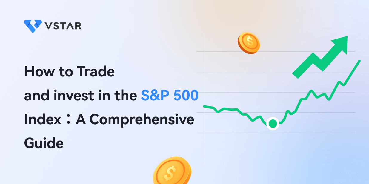How to Trade and Invest in the S&P 500 Index: A Comprehensive Guide