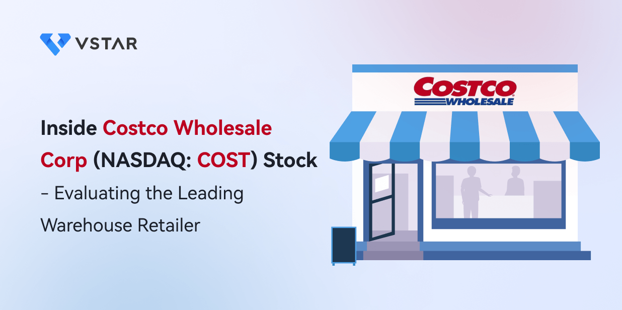 Inside Costco Stock - Evaluating the Leading Warehouse Retailer Costco Wholesale Corp (NASDAQ: COST)