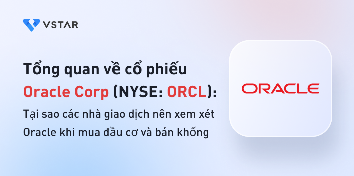 Tổng quan về cổ phiếu Oracle Corp (NYSE: ORCL): Tại sao các nhà giao dịch nên xem xét Oracle khi mua đầu cơ và bán khống
