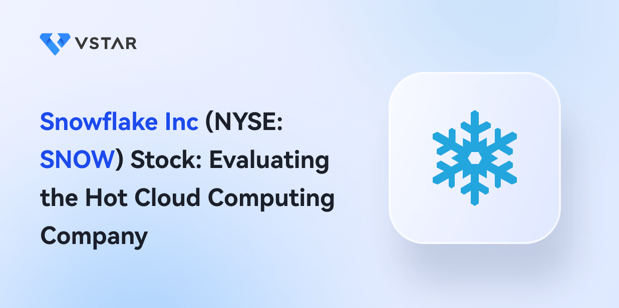 SNOW Stock (NYSE: SNOW): Evaluating the Hot Cloud Computing Company Snowflake Inc
