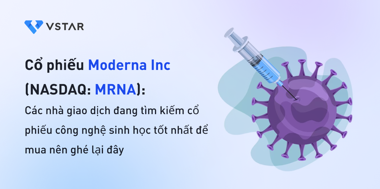 Cổ phiếu Moderna Inc (NASDAQ: MRNA): Các Trader đang tìm kiếm cổ phiếu công nghệ sinh học tốt nhất để mua nên ghé lại đây