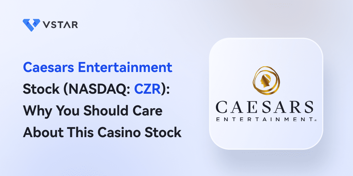 Caesars Entertainment Stock (NASDAQ: CZR): Why You Should Care About This Casino Stock