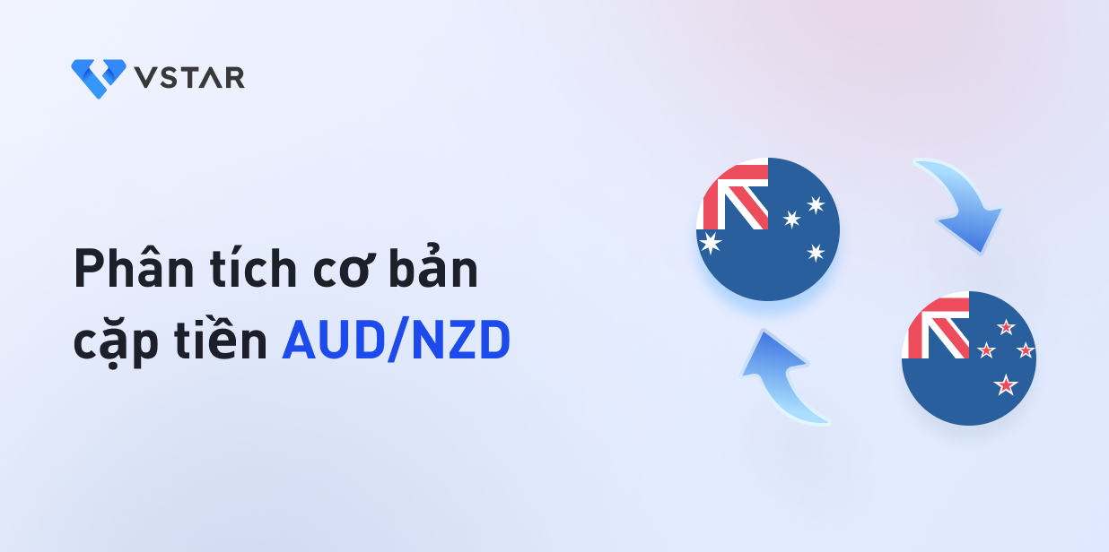 Phân tích cơ bản của cặp tiền tệ AUD NZD