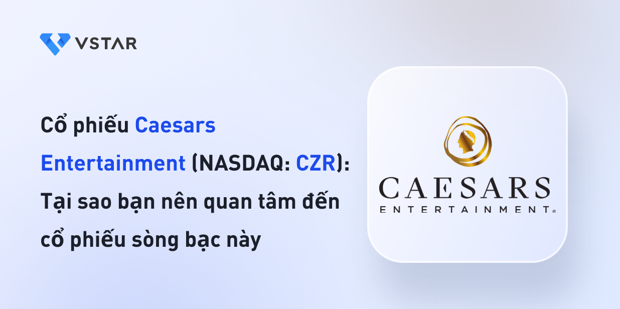 Cổ phiếu Caesars Entertainment (NASDAQ: CZR): Tại sao bạn nên quan tâm đến cổ phiếu sòng bạc này