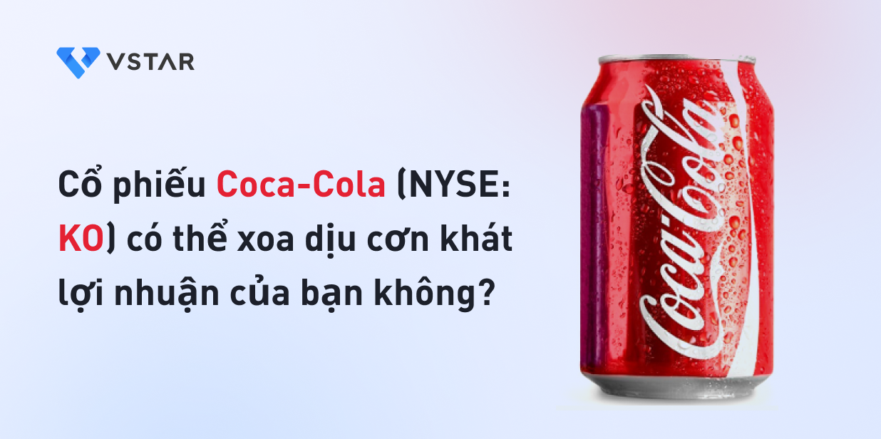 Cổ phiếu Coca Cola (NYSE: KO) có thể xoa dịu cơn khát lợi nhuận của bạn không?