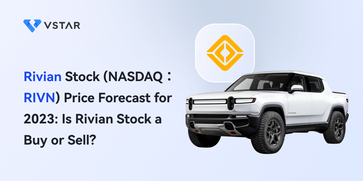 Rivian Stock Forecast for 2024: Is Rivian Stock a Buy or Sell?
