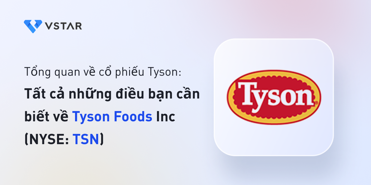 Tổng quan về cổ phiếu Tyson: Tất cả những điều bạn cần biết về Tyson Foods Inc (NYSE: TSN)
