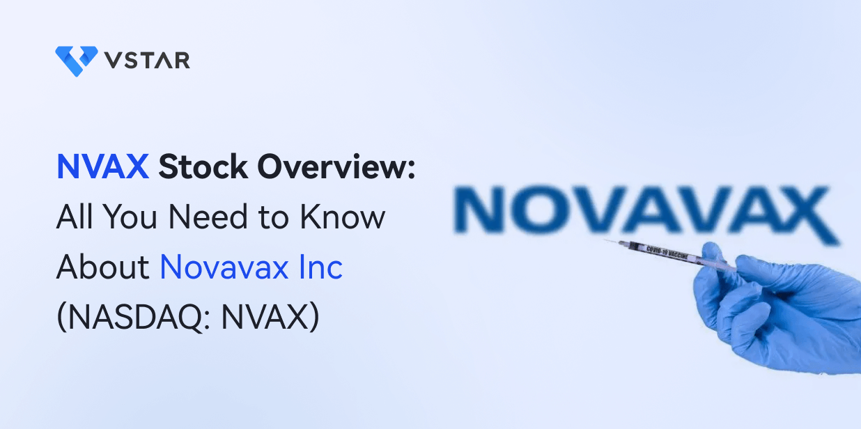 NVAX Stock Overview: All You Need to Know About Novavax Inc (NASDAQ: NVAX)