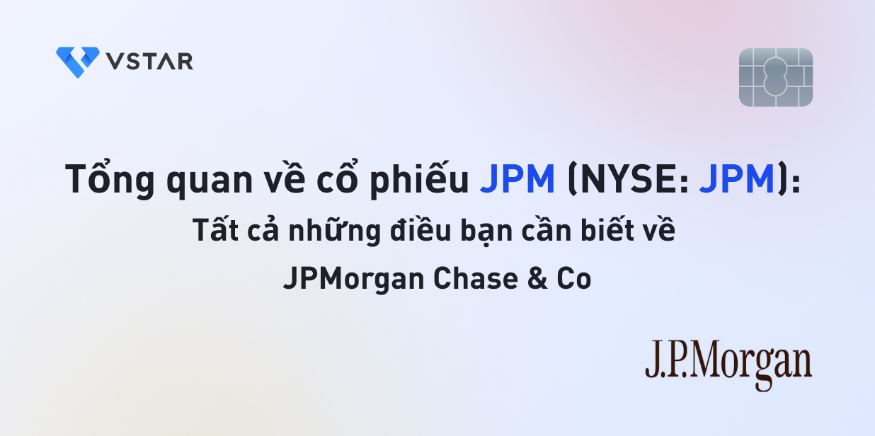 Tổng quan về cổ phiếu JPM: Tất cả những điều bạn cần biết về JPMorgan Chase & Co (NYSE: JPM)