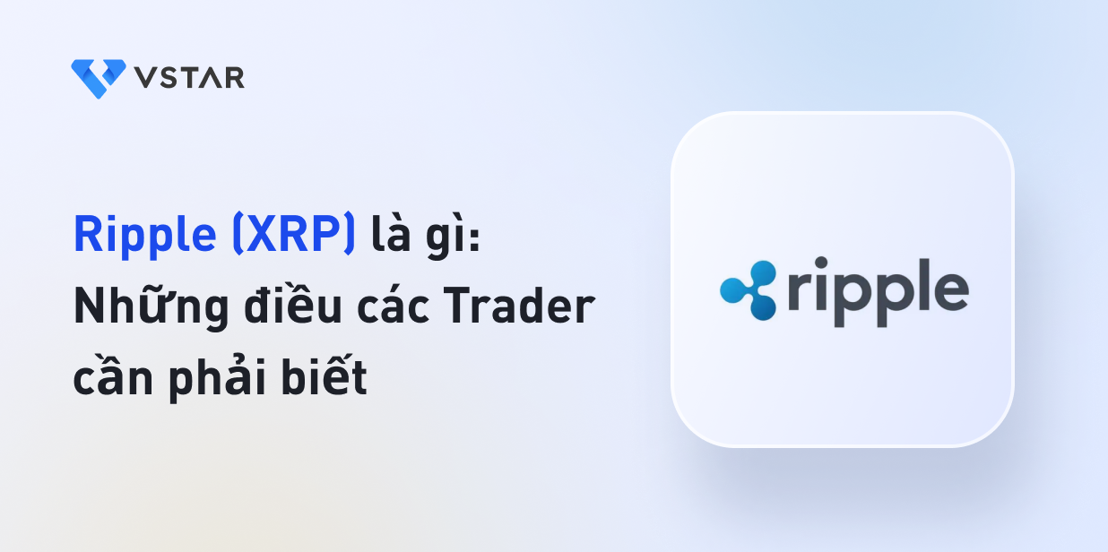 Ripple (XRP) là gì: Những điều các Trader cần phải biết